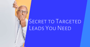 The secret to targeted leads you need title has an older man peaking out from beside it.